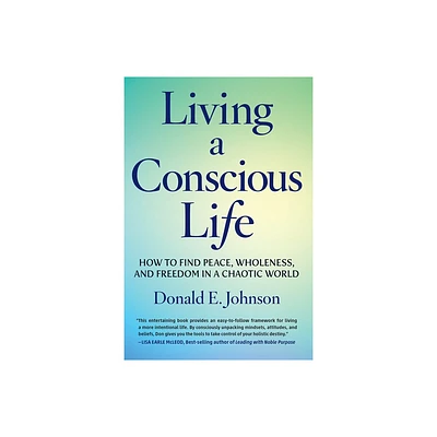 Living a Conscious Life - by Donald E Johnson (Paperback)