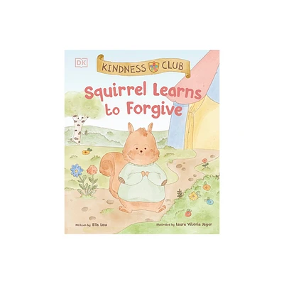 Kindness Club Squirrel Learns to Forgive - by Ella Law (Hardcover)