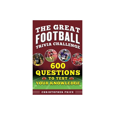 Great Football Trivia Challenge - by Christopher Price (Paperback)