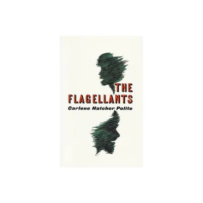 The Flagellants - by Carlene Hatcher Polite (Paperback)