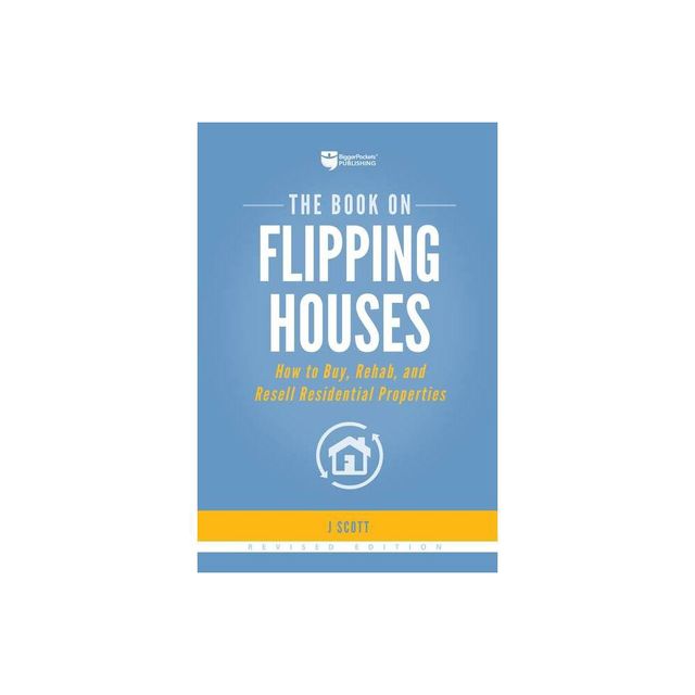 The Book on Flipping Houses - (Fix-And-Flip) 2nd Edition by J Scott (Paperback)