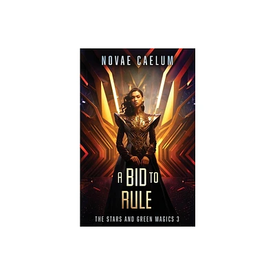 A Bid to Rule - (The Stars and Green Magics) by Novae Caelum (Paperback)