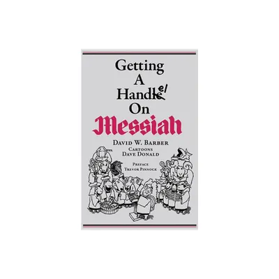 Getting a Handel on Messiah - (Indent Publishing) by David W Barber (Paperback)