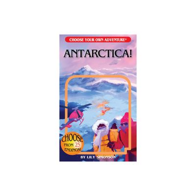 Antarctica (Choose Your Own Adventure) - by Lily Simonson (Paperback)