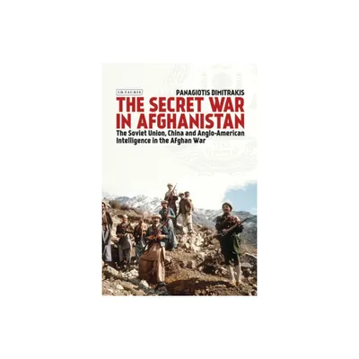 The Secret War in Afghanistan - by Panagiotis Dimitrakis (Paperback)