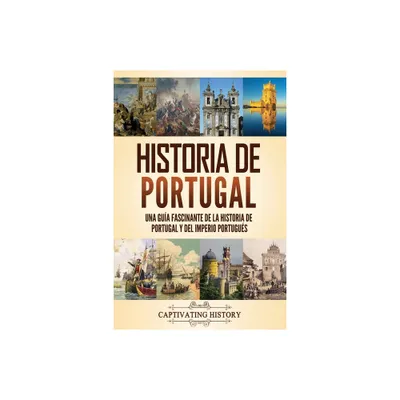 Historia de Portugal - (Historia de los Pases Europeos) by Captivating History (Paperback)