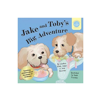 Jake & Tobys Big Adventure - by Heather Sherman & Matt Sherman & Jadyn & Julia Sherman (Paperback)