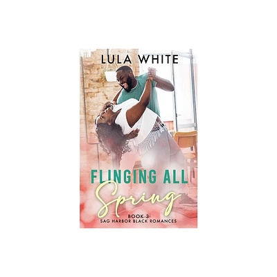 Flinging All Spring - (Sag Harbor Black Romances) by Lula White (Paperback)