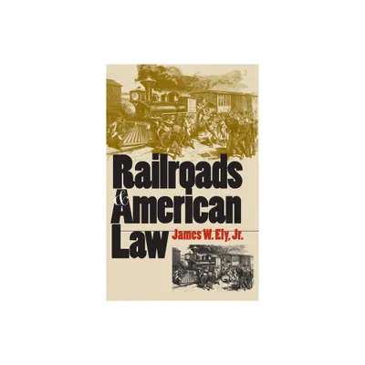 Railroads and American Law - by James W Ely Jr (Hardcover)