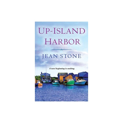 Up Island Harbor - (Up Island Novel, an) by Jean Stone (Paperback)