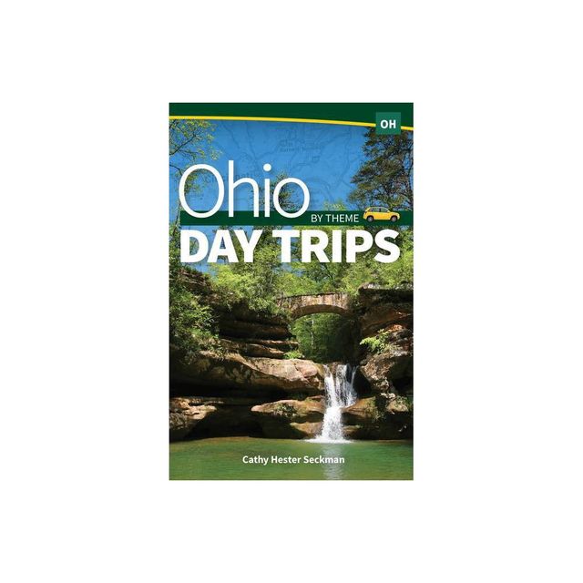 Ohio Day Trips by Theme - by Cathy Hester Seckman (Paperback)