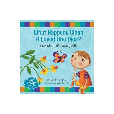 What Happens When a Loved One Dies? - (Just Enough) by Jillian Roberts (Paperback)