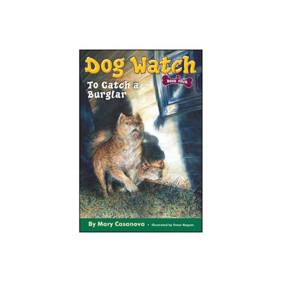 To Catch a Burglar - (Dog Watch) by Mary Casanova (Paperback)