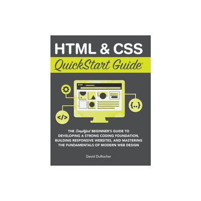 HTML and CSS QuickStart Guide