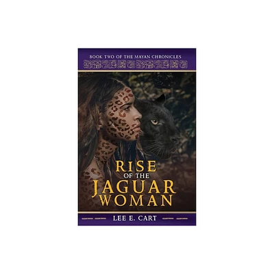 Rise of the Jaguar Woman - (Mayan Chronicles) by Lee E Cart (Paperback)