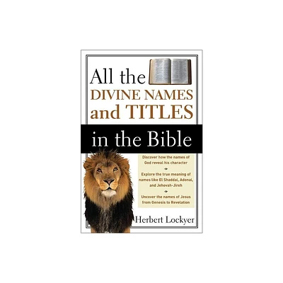 All the Divine Names and Titles in the Bible - by Herbert Lockyer (Paperback)