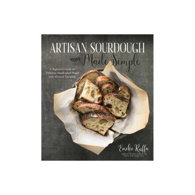 Artisan Sourdough Made Simple - by Emilie Raffa (Paperback)