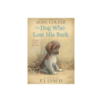 The Dog Who Lost His Bark - by Eoin Colfer (Paperback)