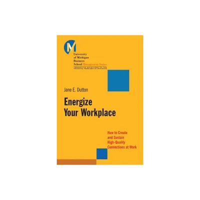 Energize Your Workplace - (J-B-Umbs) by Jane E Dutton (Paperback)