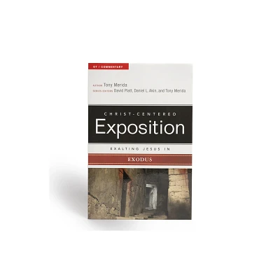 Exalting Jesus in Exodus - (Christ-Centered Exposition Commentary) by Tony Merida (Paperback)