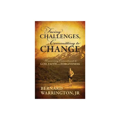 Facing Challenges, Committing to Change - by Bernard Warrington (Paperback)