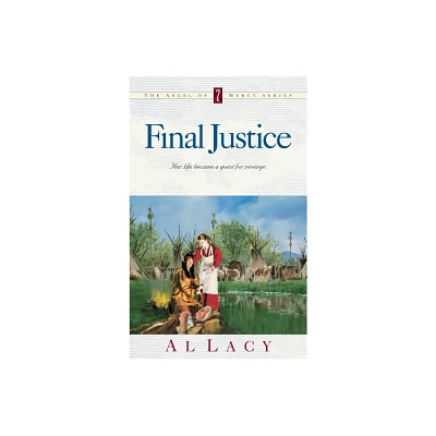 Final Justice - (Angel of Mercy) by Al Lacy (Paperback)