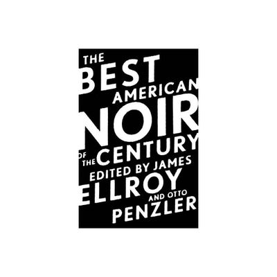 The Best American Noir of the Century - by Otto Penzler & James Ellroy (Paperback)