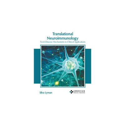 Translational Neuroimmunology: From Disease Mechanisms to Clinical Applications - by Silva Lyman (Hardcover)