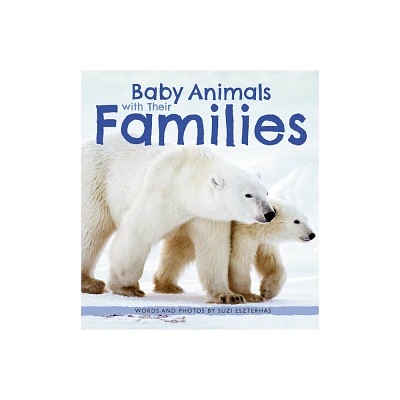 Baby Animals with Their Families - by Suzi Eszterhas (Paperback)