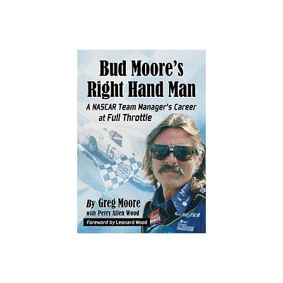 Bud Moores Right Hand Man - by Greg Moore & Perry Allen Wood (Paperback)