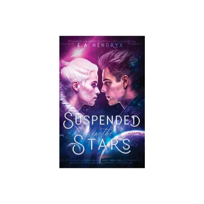 Suspended in the Stars - (Xerus Galaxy Saga) by E A Hendryx (Paperback)