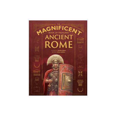 The Magnificent Book of Treasures: Ancient Rome - by Stella Caldwell (Hardcover)