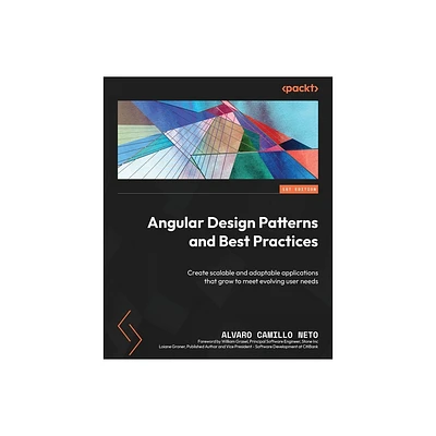 Angular Design Patterns and Best Practices - by Alvaro Camillo Neto (Paperback)