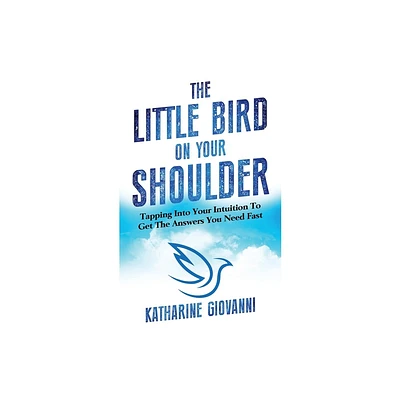 The Little Bird On Your Shoulder - by Katharine Giovanni (Paperback)