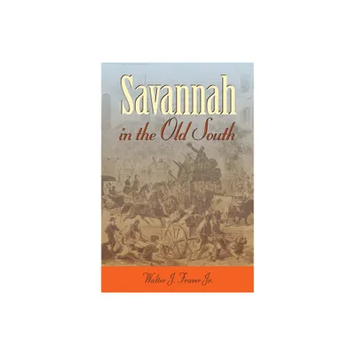 Savannah in the Old South - (Wormsloe Foundation Publication) by Walter J Fraser (Paperback)