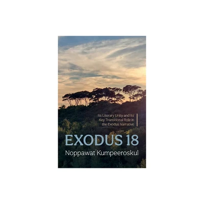 Exodus 18 - by Noppawat Kumpeeroskul (Hardcover)