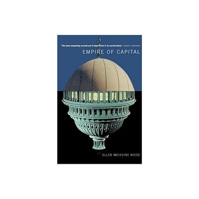 Empire of Capital - by Ellen Meiksins Wood (Paperback)