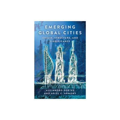 Emerging Global Cities - by Alejandro Portes & Ariel C Armony (Paperback)