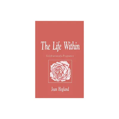 The Life Within - by Jean Hegland (Hardcover)