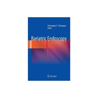 Bariatric Endoscopy - by Christopher C Thompson (Hardcover)