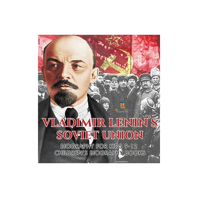 Vladimir Lenins Soviet Union - Biography for Kids 9-12 Childrens Biography Books - by Baby Professor (Hardcover)