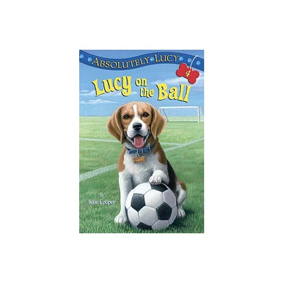 Absolutely Lucy #4: Lucy on the Ball - by Ilene Cooper (Paperback)