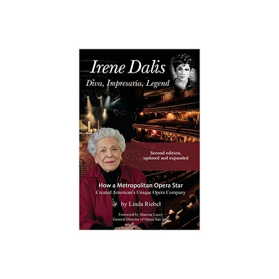 Irene Dalis Diva, Impresaria, Legend - 2nd Edition by Linda Riebel (Paperback)