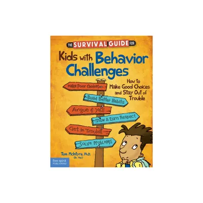 The Survival Guide for Kids with Behavior Challenges - (Survival Guides for Kids) 2nd Edition by Thomas McIntyre (Paperback)