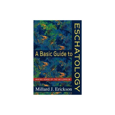 A Basic Guide to Eschatology - by Millard J Erickson (Paperback)