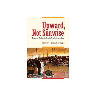 Upward, Not Sunwise - by Kimberly Jenkins Marshall (Paperback)