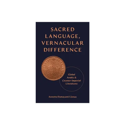 Sacred Language, Vernacular Difference - (Translation/Transnation) by Annette Damayanti Lienau (Paperback)