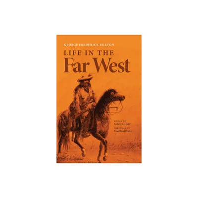 Life in the Far West - (American Exploration and Travel) by George Frederick Ruxton (Paperback)