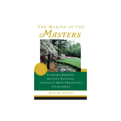 The Making of the Masters - by David Owen (Paperback)