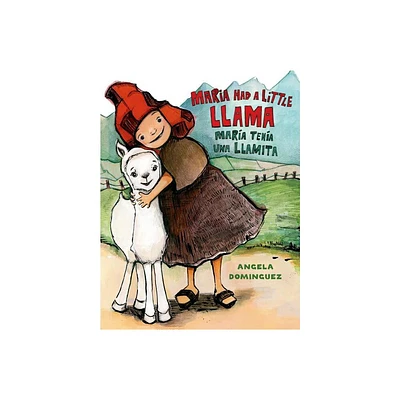 Maria Had a Little Llama / Mara Tena Una Llamita - (Pura Belpre Honor Books - Illustration Honor) by Angela Dominguez (Hardcover)